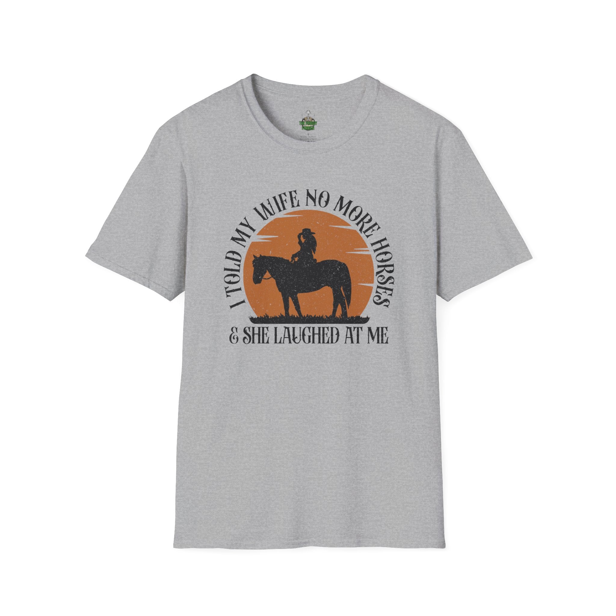 I told my wife no more horses T Shirt