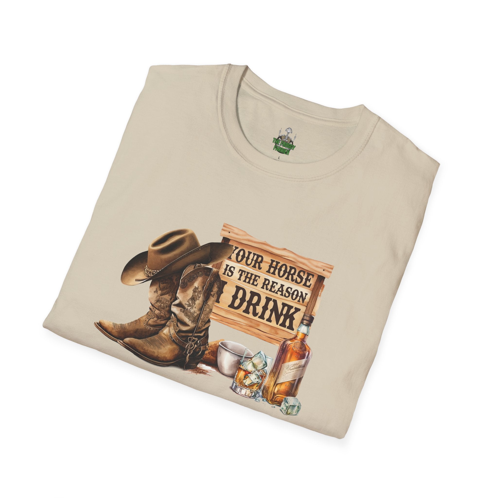 Your horse is the reason I drink T Shirt