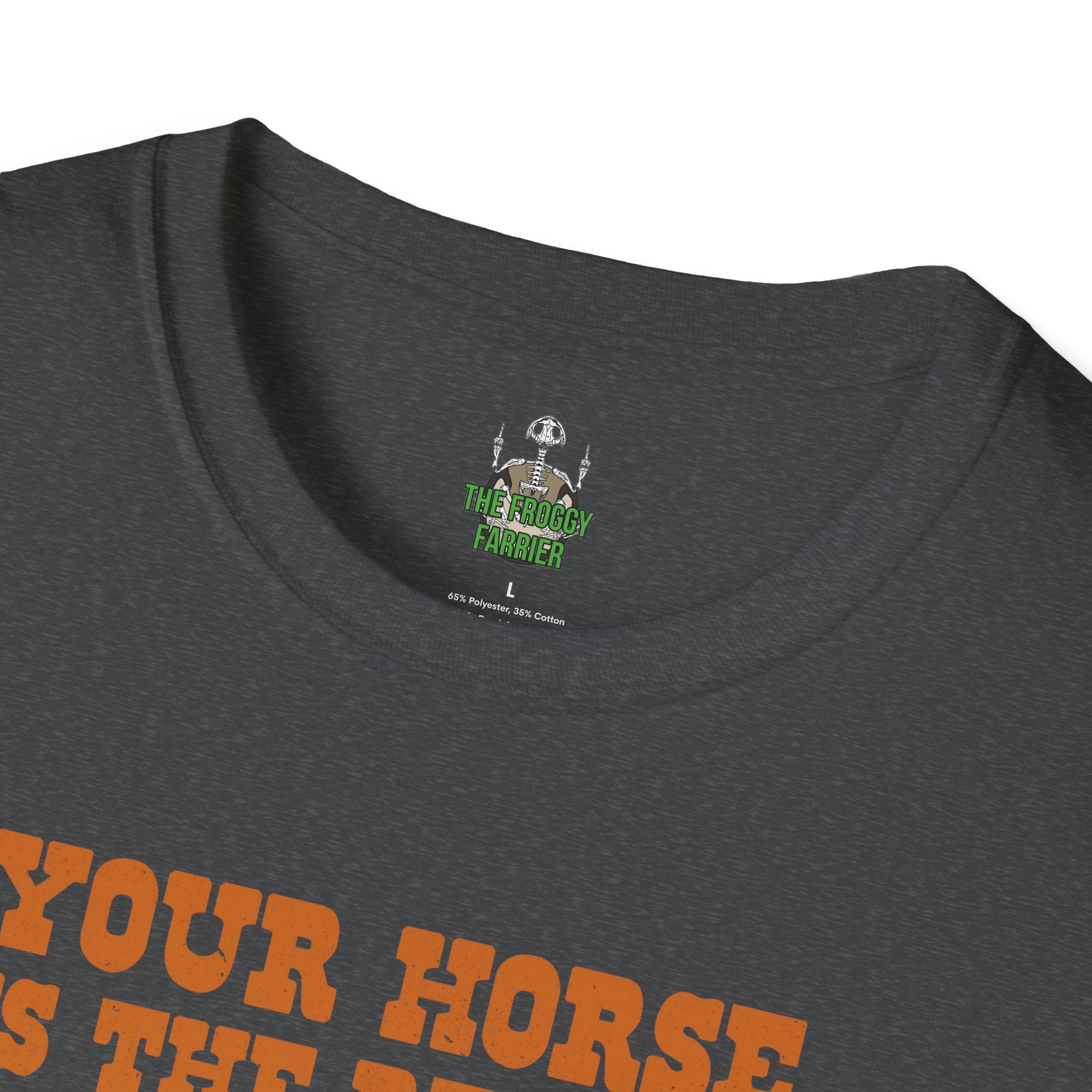 Your horse is the reason I drink T Shirt