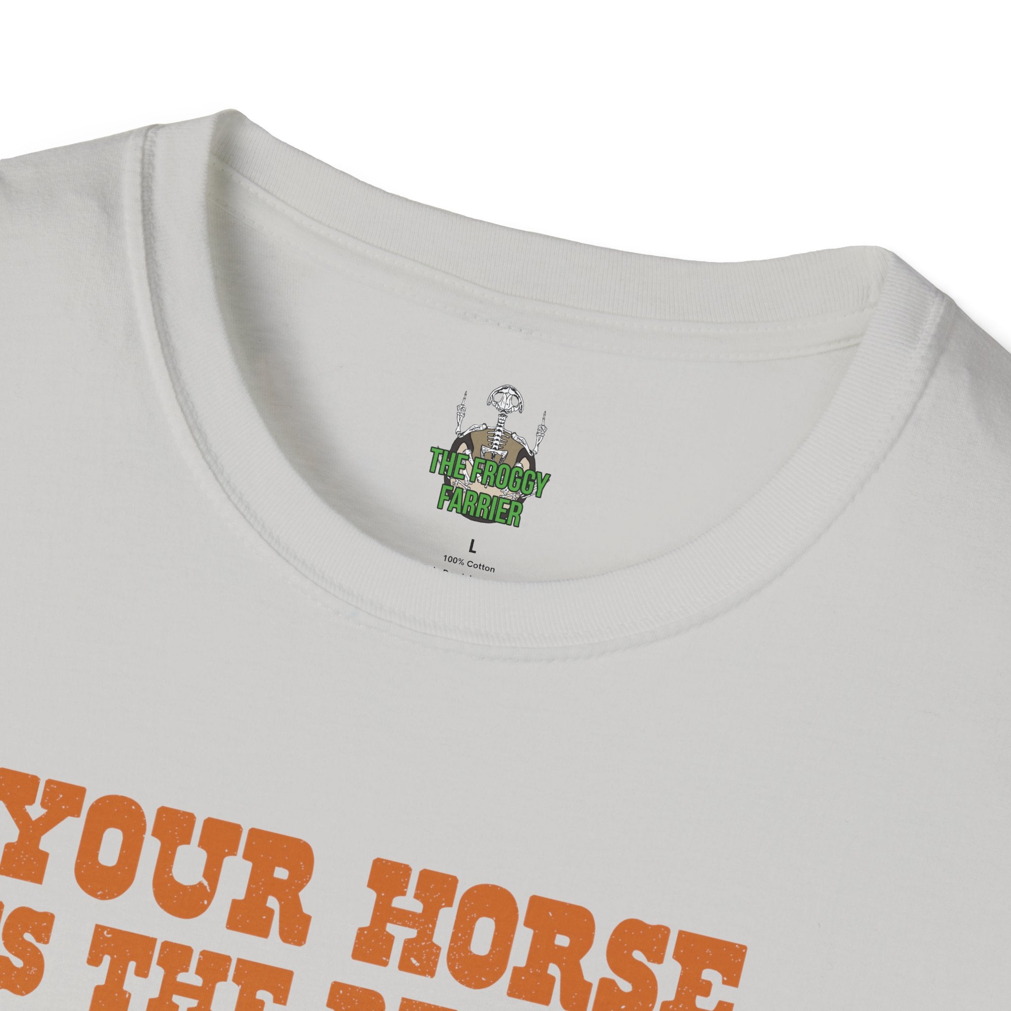 Your horse is the reason I drink T Shirt