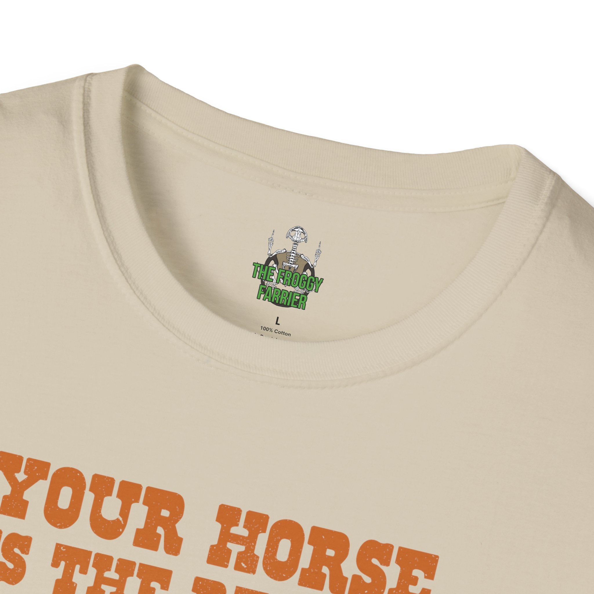 Your horse is the reason I drink T Shirt