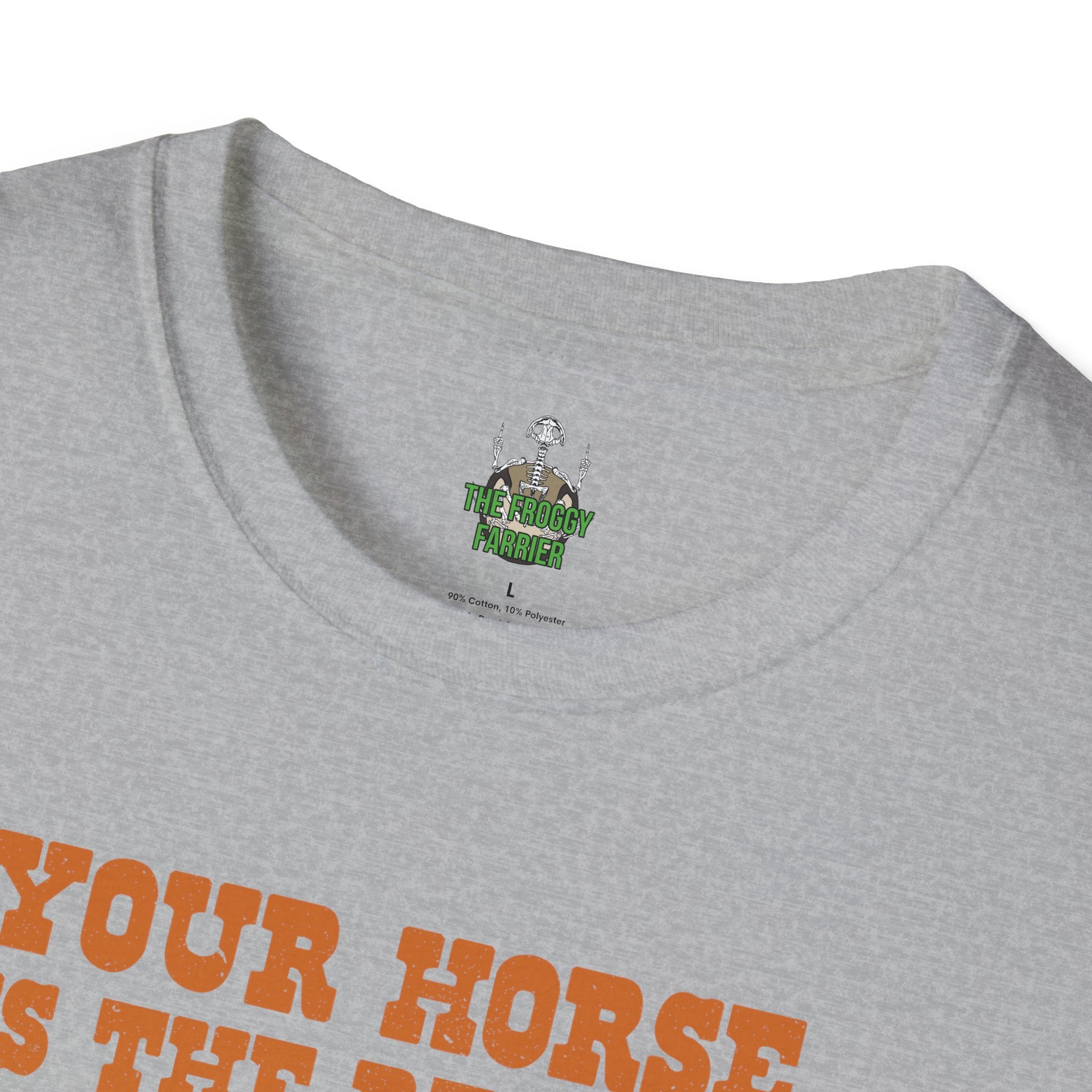 Your horse is the reason I drink T Shirt