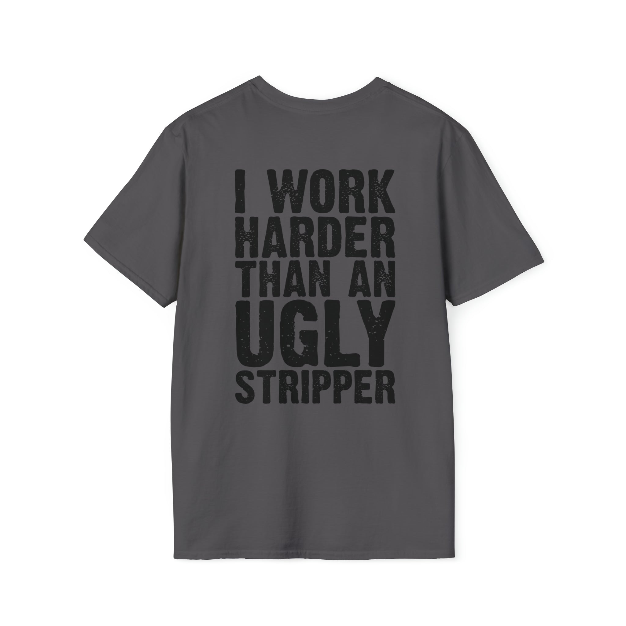 Work harder than an ugly stripper